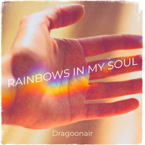 Rainbows in My Soul - Radio Edit by Dragoonair