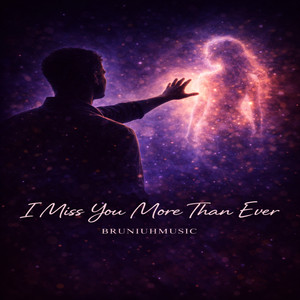 BRUNIUHMUSIC - I Miss You More Than Ever