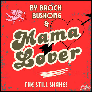 Mama Lover by Brock Bushong & The Still Shakes
