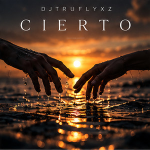 Cierto by Djtruflyxz