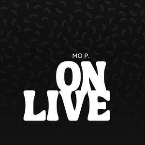 On live by Mo P.