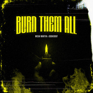 Burn Them All by Micah Martin, OddKidOut