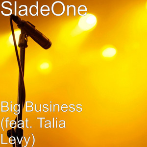 Big Business (feat. Talia Levy) by SladeOne, Talia Levy