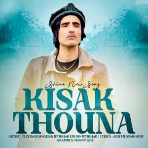 TJ Zubair Singer - Kisak Thouna (feat. Iftikhar Ud Din Iftikhar)