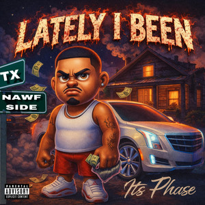 Lately I Been by ITS PHASE