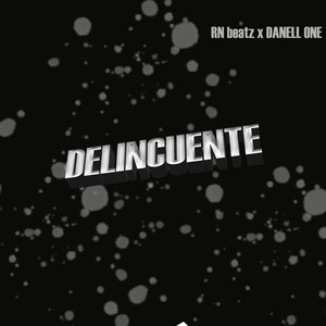 DELINCUENTE by RN beatz, Danell One