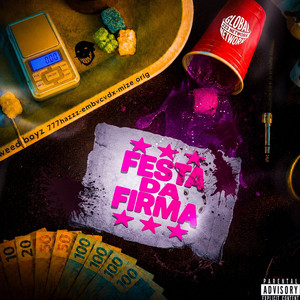 Festa da Firma by Weedboyz, 777haz, EMBVCVDX, MIZÊ ORIG