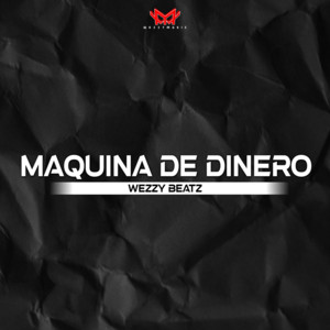 Maquina De Dinero by Wezzy Beatz Album Cover
