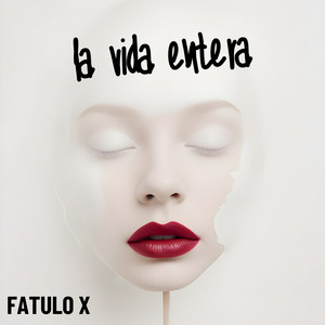 La Vida Entera by fatulo X