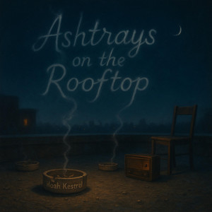 Ashtrays on the Rooftop by Noah Kestrel