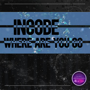Where Are You Go by Incode