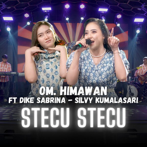 OM. HIMAWAN - Stecu Stecu (feat. Dike Sabrina & Silvy Kumalasari)
