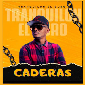 Tranquilon - Caderas (feat. AC la Nota de Oro)