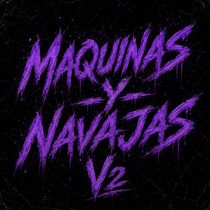Maquinas Y Navajas V2 by El rapero de nectar oficial