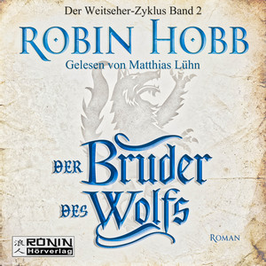 Der Bruder des Wolfs [Die Chronik der Weitseher 2 (Ungekürzt)]