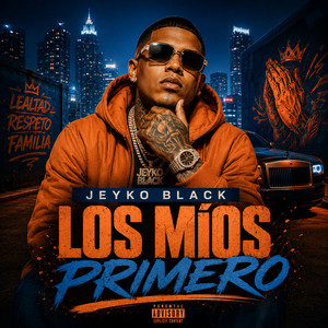 LOS MÍOS PRIMERO by JAYKO BLACK