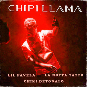 CHIPI LLAMA by Chiki Detonalo, Lil favela, La Notta Tatto