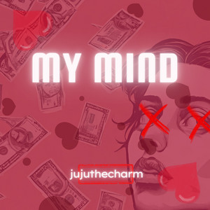 My Mind (feat. Jujuthecharm)