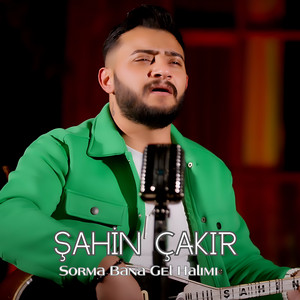 Şahin Çakır - Sorma Bana Gel Halımı