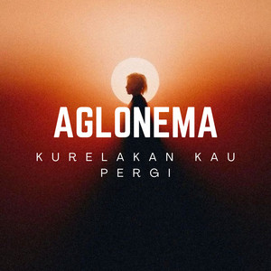 Kurelakan Kau Pergi by Aglonema