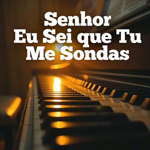 Senhor Eu Sei Que Tu Me Sondas - Instrumental Piano Católico by Eterna Devoção