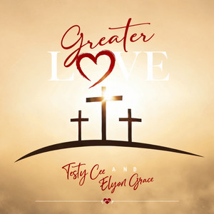 Greater Love - version 2 by Adewuyi Adekanmi Stephen, Testy cee, Elyon Grace