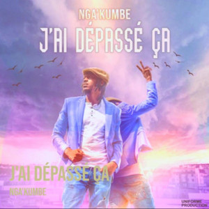 Nga'kumbe - J'ai dépassé ça