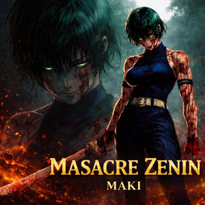 MASACRE ZENIN | MAKI by Not a Melody