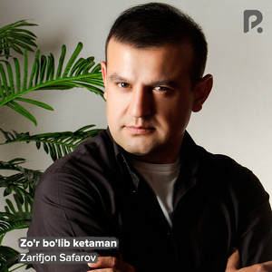 Zarifjon Safarov - Zo'r Bo'lib Ketaman