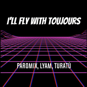 Paromix - I'll fly with Toujours