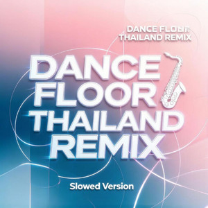 Dance Floor (Thailand Remix) [Slowed Version] by Daniall