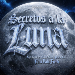 Secretos a La Luna by Aaron Good, Big Mapache, Pisea ko, Lalo Fresh