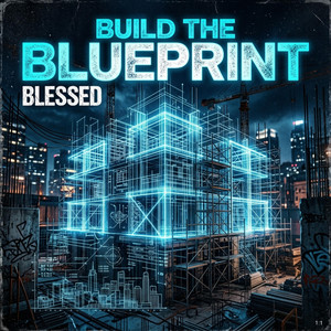 BUILD THE BLUEPRINT by IAmBlessed