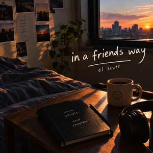 in a friends way by el scutt