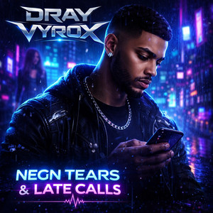 Neon Tears & Late Calls by DRAY VYROX