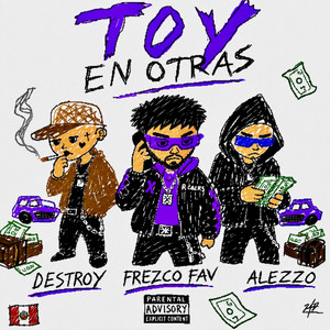 TOY EN OTRAS by Frezco Fav, DE$TROY, Alezzo