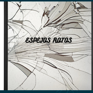 ESPEJOS ROTOS by HARUDJ
