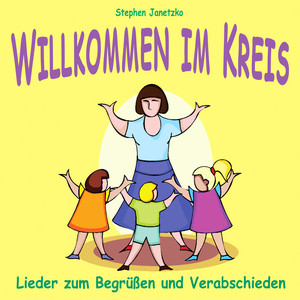 Willkommen im Kreis: Lieder zum Begrüßen und Verabschieden album