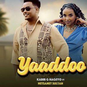 Kabir G Hageyo - Yaaddoo (feat. Netsenat Sultan)