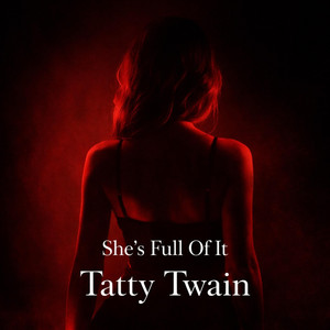 She's Full of It by Tatty Twain
