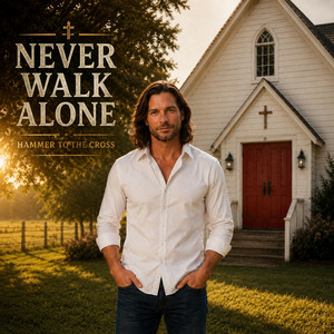 Never Walk Alone by Hammer to the Cross