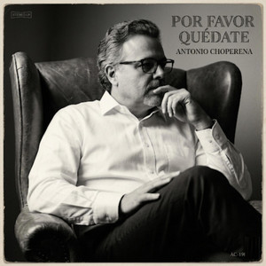 Por Favor Quédate by Antonio Choperena