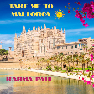 Take Me To Majorca - Majorca Mix by Karma Paul