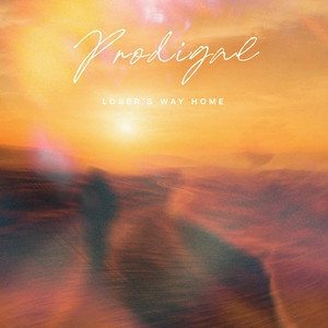 Prodigal by Loser's Way Home