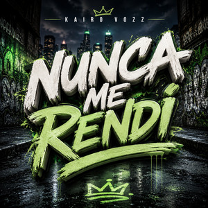 NUNCA ME RENDI by KAIRO VOZZ