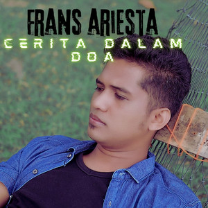 Frans Ariesta - Cerita Dalam Doa