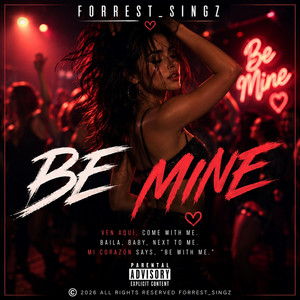 Forrest_Singz — Be Mine (2026)