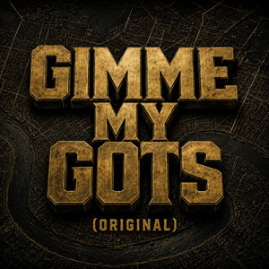 Gimme My Gots - Original by Alright Slash, Shardaysa Jones