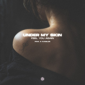 Under My Skin (Feel You Again) - Extended Mix by feva., Kanslor