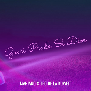 Mariano - Gucci Prada si Dior (feat. Leo de la Kuweit)